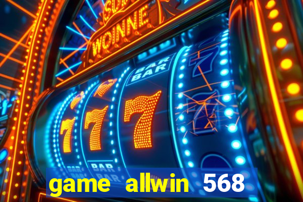 game allwin 568 com login